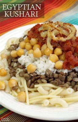  Koshari: Uma Sinfonia de Sabores Picantes e Texturas Aveludadas que Irão te Transportar para as Ruas de Wardian